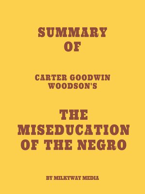 cover image of Summary of Carter Goodwin Woodson's the MisEducation of the Negro